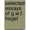 Selected Essays Of G.W.F. Hegel door Lawrence S. Stepelevich