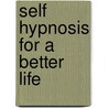 Self Hypnosis for a Better Life by William W. Hewitt