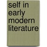 Self In Early Modern Literature door Terry G. Sherwood