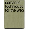 Semantic Techniques for the Web by Unknown