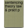 Sentencing Theory Law & Pract P by Nigel Walker