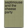 Septimouse And The Cheese Party door Ann Jungmann