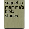 Sequel To Mamma's Bible Stories door Lucy Wilson