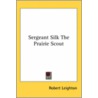 Sergeant Silk The Prairie Scout door Robert Leighton