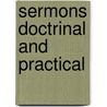 Sermons Doctrinal And Practical by Joseph Esmond Riddle