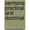Sermons Practical And Doctrinal door . Anonymous