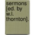 Sermons [Ed. By W.L. Thornton].