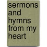 Sermons and Hymns from My Heart door Monroe Saunders Sr