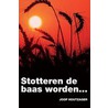 Stotteren de baas worden by J. Houtzager
