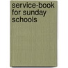 Service-Book for Sunday Schools by James Walker