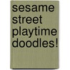 Sesame Street Playtime Doodles! door Sesame Street