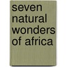 Seven Natural Wonders of Africa by Michael Woods