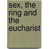Sex, The Ring And The Eucharist door Rev David B. Smith