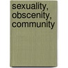 Sexuality, Obscenity, Community door Charu Gupta