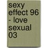 Sexy Effect 96 - Love Sexual 03