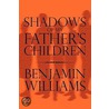 Shadows Of My Father's Children by Benjamin Williams