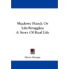 Shadowy Hand; Or Life-Struggles door Henry Morgan