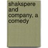Shakspere And Company, A Comedy