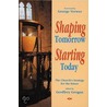 Shaping Tomorrow Starting Today by Geoffrey W. Grogan