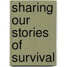 Sharing Our Stories of Survival by Sarah Deer