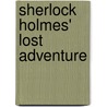 Sherlock Holmes' Lost Adventure door Lauren Steinhauer