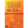 Short Essay Questions for Mrcog by P. Latthe