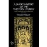Short Hist Western Liturgy 2e P door Theodor Klauser