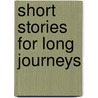 Short Stories For Long Journeys by Richard Wilson