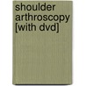 Shoulder Arthroscopy [with Dvd] by Gary M. Gartsman