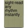Sight-Read Any Rhythm Instantly by Mark Phillips