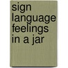 Sign Language Feelings in a Jar door Onbekend