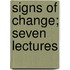 Signs Of Change; Seven Lectures