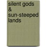 Silent Gods & Sun-Steeped Lands by R.W. 1854-1921 Frazer