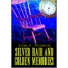 Silver Hair and Golden Memories by Allen H. Forrester