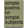 Simple Poems On Simple Subjects by Christian Ross Milne