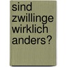 Sind Zwillinge wirklich anders? by Meike Watzlawik