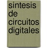 Sintesis de Circuitos Digitales by Deschamps