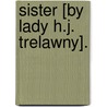 Sister [By Lady H.J. Trelawny]. door Harriet Jane Trelawny