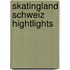 Skatingland Schweiz Hightlights