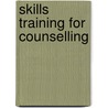Skills Training For Counselling door Francesca Inskipp