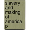 Slavery And Making Of America P door Lois E. Horton