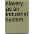 Slavery as an Industrial System