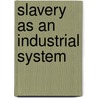 Slavery as an Industrial System by Herman Jeremias Nieboer