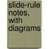 Slide-Rule Notes, With Diagrams