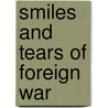 Smiles and Tears of Foreign War door Don A. Wyckoff