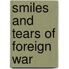 Smiles and Tears of Foreign War by Don A. Wyckoff