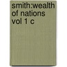 Smith:wealth Of Nations Vol 1 C by Unknown