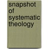 Snapshot Of Systematic Theology door Gerald Dewayne Redwine
