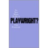 So You Want to Be a Playwright? by Tim Fountain