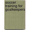 Soccer Training for Goalkeepers by Klaus Bischops